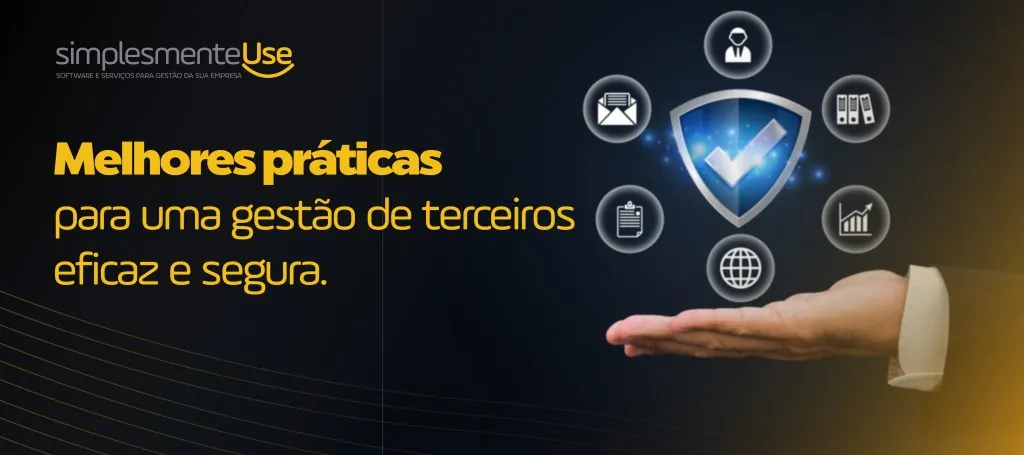 Otimize a Gestão de Terceiros com políticas claras, contratos detalhados e sistemas integrados para segurança e conformidade.